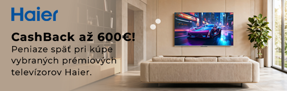 Získaj Cashback až 600€ k vybraným televízorom Haier