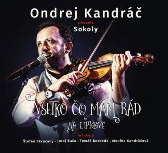 Kandráč Ondrej a kapela Sokoly - Všetko čo mám rád na Liptove - audio CD + DVD