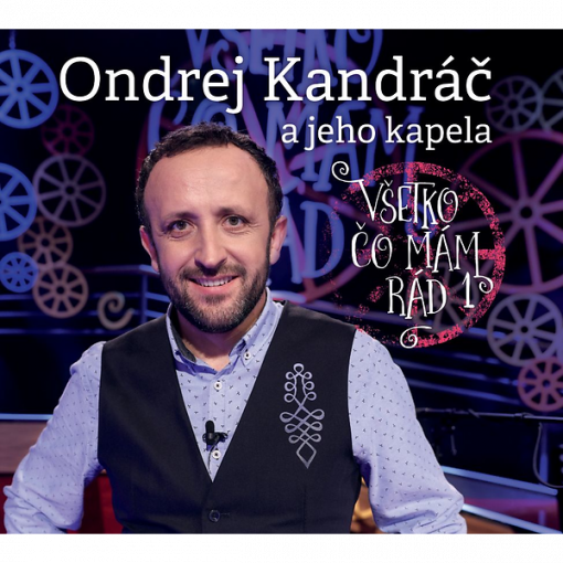 Kandráč Ondrej a jeho kapela - Všetko čo mám rád 1 - audio CD