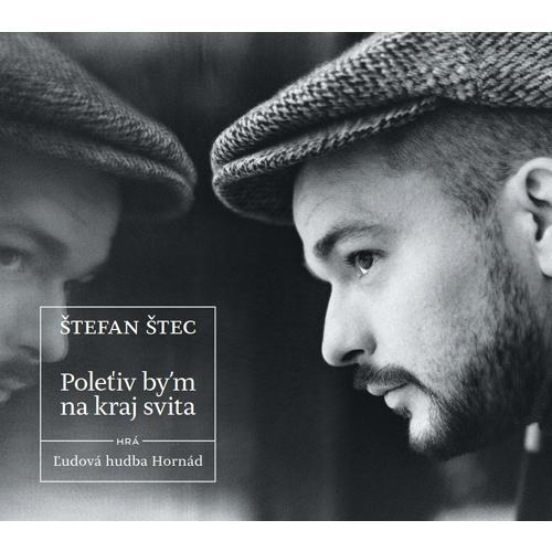 Štec Štefan - Polet'iv by'm na kraj sveta - audio CD