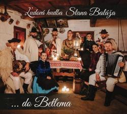 Ľudová hudba Stana Baláža - ...do Betľema