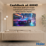 Získaj Cashback až 600€ k vybraným televízorom Haier